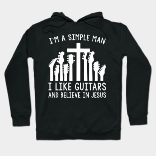 I'm A Simple Man I Like Guitars And Believe In Jesus Hoodie